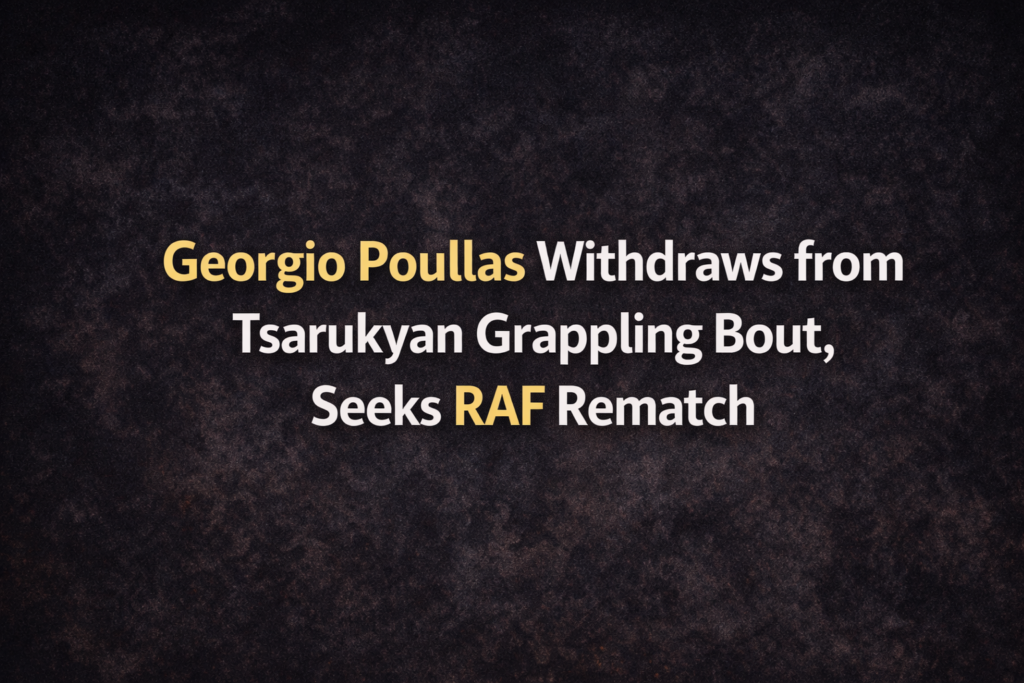 Georgio Poullas Withdraws from Tsarukyan Grappling Bout, Seeks RAF Rematch