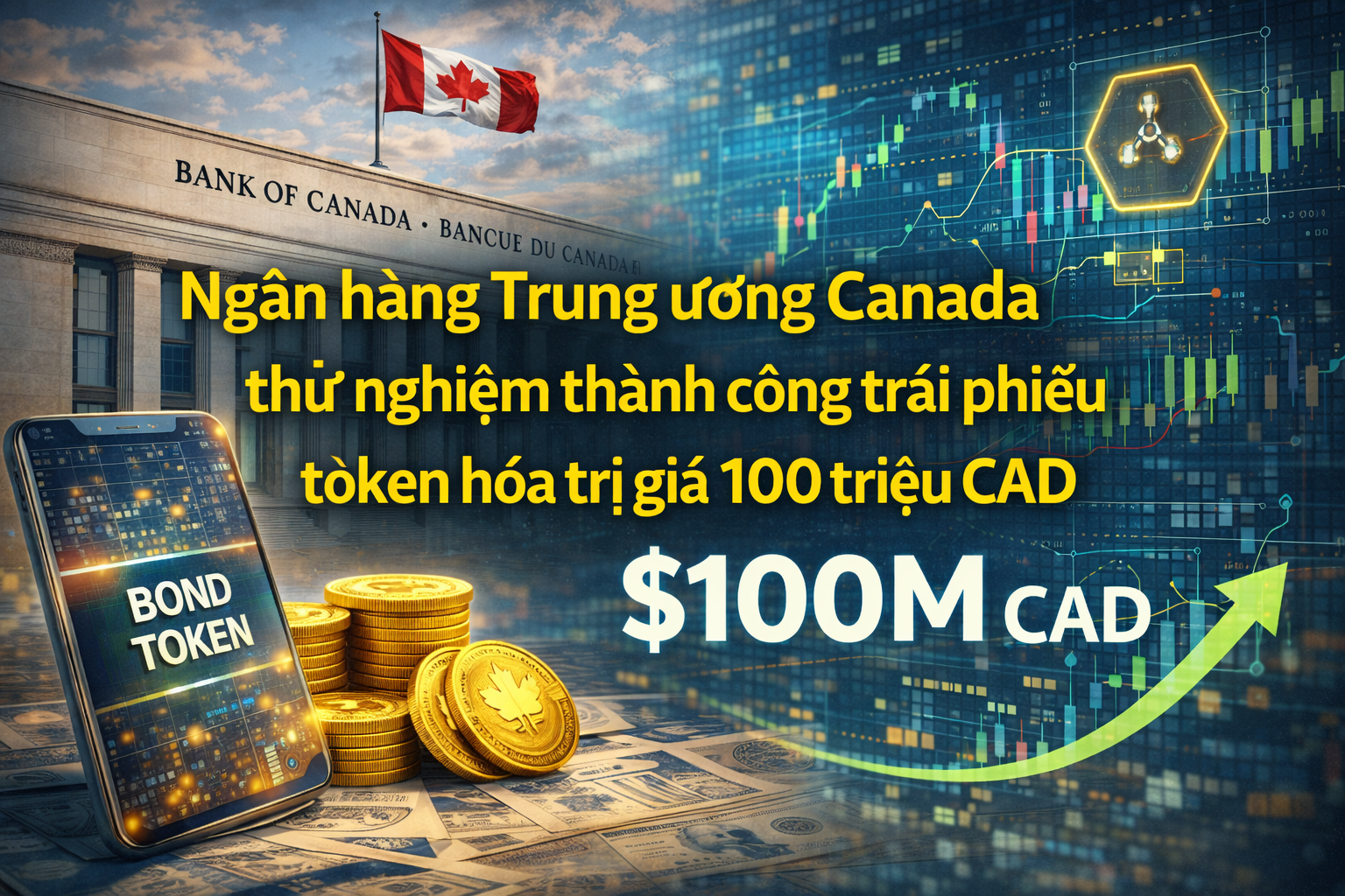 Ngân hàng Trung ương Canada thử nghiệm thành công trái phiếu token hóa trị giá 100 triệu CAD