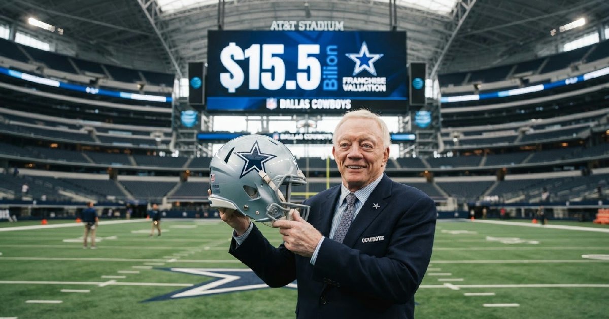 Dallas Cowboys Valued at $15.5 Billion, Cementing Financial Dominance